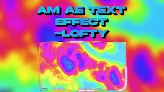 AM VERS. || AE TEXT EFFECT || Alight Motion |. LoftY.amp