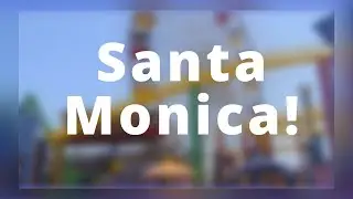 Santa Monica!