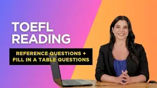 TOEFL Reference Questions + Fill In a Table Questions Sections Practice Set