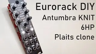 Eurorack DIY: Antumbra KNIT Build