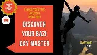 (Part 1) 3 Steps to Unlock Secrets of Your Bazi Chart
