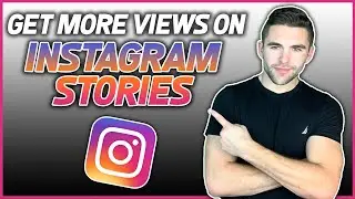 HOW TO GET MORE VIEWS ON INSTAGRAM STORIES