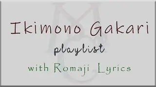 [Requested Playlist] Ikimono Gakari Playlist with Romaji Lyrics