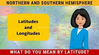 Latitudes and Longitudes | Globe-  Latitudes and Longitudes | Social Express Class 6