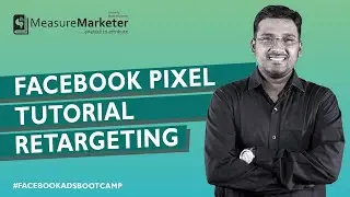 Facebook Pixel Tutorial | What is Facebook Pixel & Implement Retargeting using FB Pixel - Part 1(3)