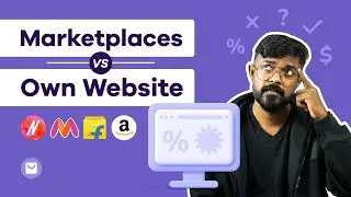 Marketplaces vs Own Website - Which one is Better? Ecommerce Platforms vs Online Marketplaces