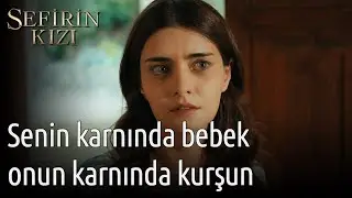 Sefirin Kızı 18. Bölüm - Senin Karnında Bebek, Onun Karnında Kurşun