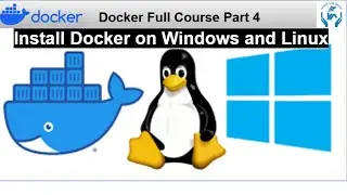 Docker Tutorial P4 | Install Docker Desktop | Install Docker on Linux | Install Docker on Windows