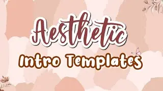 AESTHETIC INTRO TEMPLATES 2020  *No text*