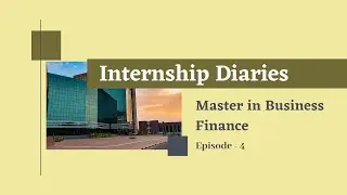 Internship Diaries || Masters of Business Finance 20-22 || XIM University || Episode - 4