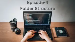 Folder Structure | Episode-4