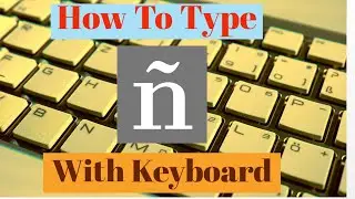 How To Type Enye Symbol  ñ With  Your Keyboard | How To Write Enye Sign On Your Keyboard