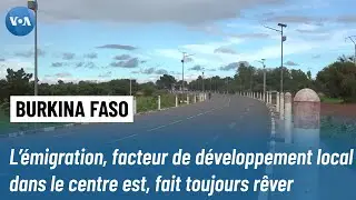 L’émigration, facteur de développement local dans le centre est du Burkina, fait toujours rêver