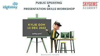 Kylie Goh - @SkyGemsAcademy  Public Speaking & Presentation Skills Workshop13 Dec 2022