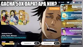 GACHA 50X DAPAT MAGE APA AJA NIH? - Black Clover Mobile