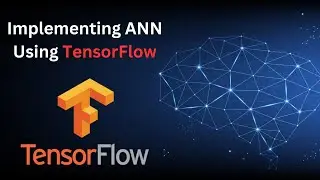 07-Implementing ANN with TensorFlow: Step-by-Step Guide | Deep Learning from Scratch in Hindi