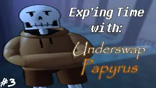 Exp'ing Time with US Paps... | Undertale Last Corridor