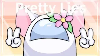 ♡Pretty Lies♡ Meme /Among Us / GIFT FOR OCEAN VIEWS