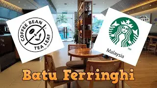 Visiting  Batu Ferringhi - Starbucks & The Coffee Bean & Tea Leaf ( Store footage and some menu )