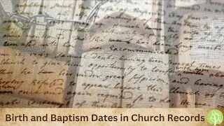 Church Records Tip: Birth and Baptismal Dates