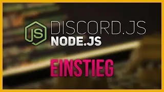 EINSTIEG 🔹 Node.Js Discord Bot - #01 🔹 (German Tutorial)
