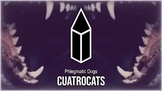 Phlegmatic Dogs - Cuatrocats