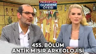Pelin Çift ile Gündem Ötesi 455. Bölüm 