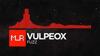 [Drum & Bass] Vulpeox - Fuzz
