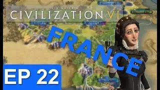 Civ 6 - France Strategy - Episode 22