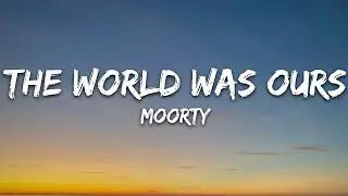 Moorty - The World Was Ours (Lyrics) [7clouds Release] | 25min