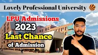 Lovely Professional UNIVERSITY admission Still Open? |Last Date of Admission LPU 2023 | Lpunest Exam
