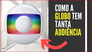🔴 MARKETING E VENDAS - Como a Globo tem tanta audiência? - O segredo da audiência da Globo