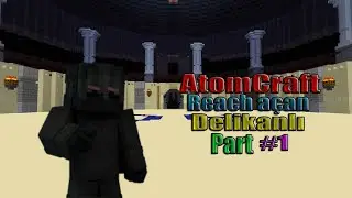 AtomCraft Reach Açan Çocuk ! ! !
