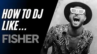 How to DJ like Fisher!