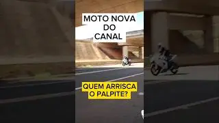 Moto nova do canal! Quem arrisca um palpite?