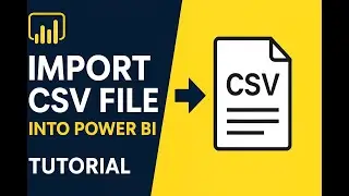 Power BI Tutorial: Import CSV File into Power BI Desktop in a Minute