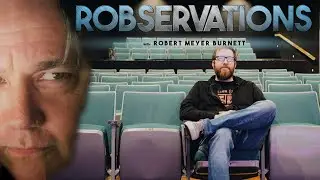 WE MUST PRESERVE THE COLLECTIVE FILMGOING EXPERIENCE. ROBSERVATIONS Season Two 