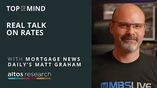 Real Talk on Rates with Mortgage News Daily’s Matt Graham
