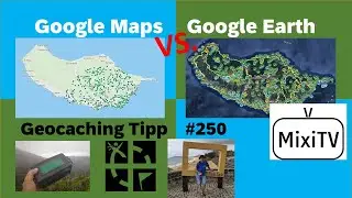 Geocaching Tipp 250 Google Maps VS Google Earth