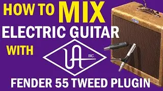 How To Mix Electric Guitar with Universal Audio Fender 55 uad plugins