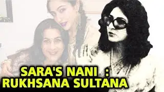 Sara Ali Khan's Nani : Rukhsana Sultana