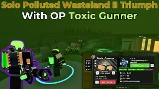 Solo Polluted Wasteland, But Toxic Gunner Has OP Poison Damage - [Tower Defense Simulator]