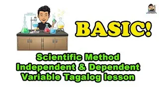 Scientific Method I Independent vs Dependent Variable Tagalog Lesson