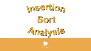 Insertion Sort Trace, Analysis, and Pseudocode