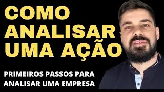 COMO ANALISAR UMA AÇÃO? Primeiros passos para analisar uma empresa! Parte 1