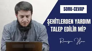 Şehitler Ölmedi Ayetini Delil Getirerek Onlardan Yardım İstenilebilir Mi ? | Ramazan Hoca