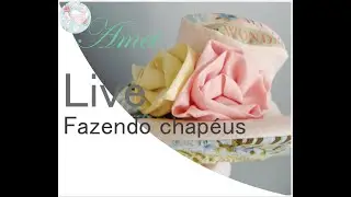 Fazendo chapéus para bonecas com Amei garcia