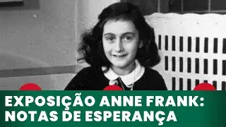 Exposição Anne Frank: notas de esperança