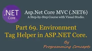 Part 69. Environment Tag Helper in ASP.NET Core MVC.  | ASPNETCOREMVC Without Entity Framework Core.