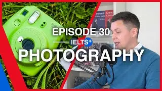 IELTS English Podcast - Speaking Topic: Photography